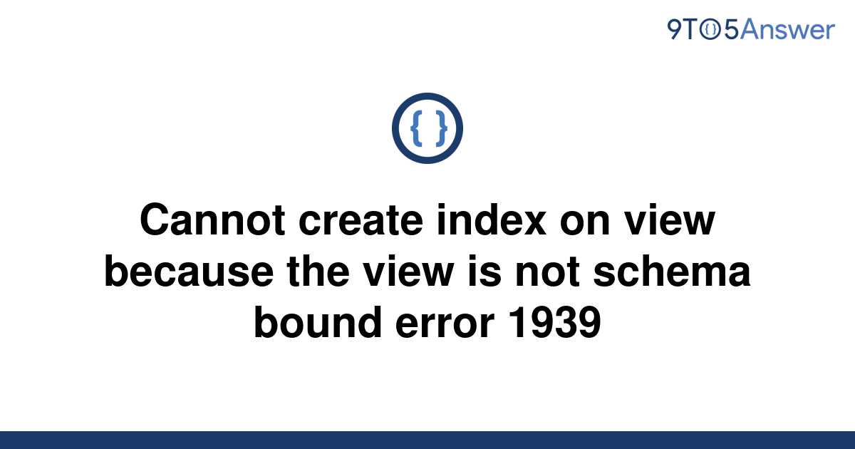 solved-cannot-create-index-on-view-because-the-view-is-9to5answer