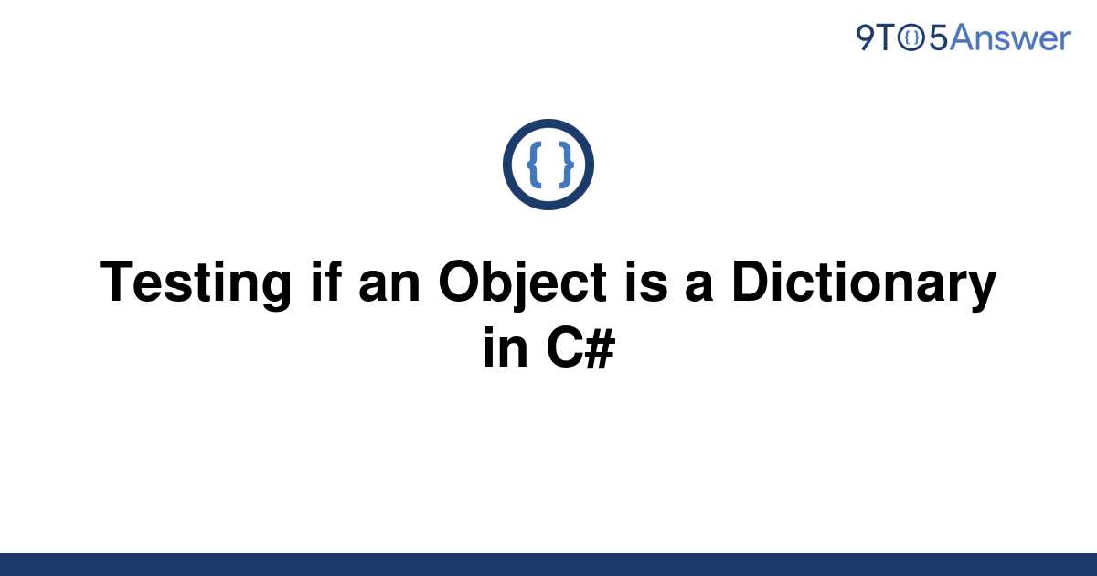 solved-testing-if-an-object-is-a-dictionary-in-c-9to5answer