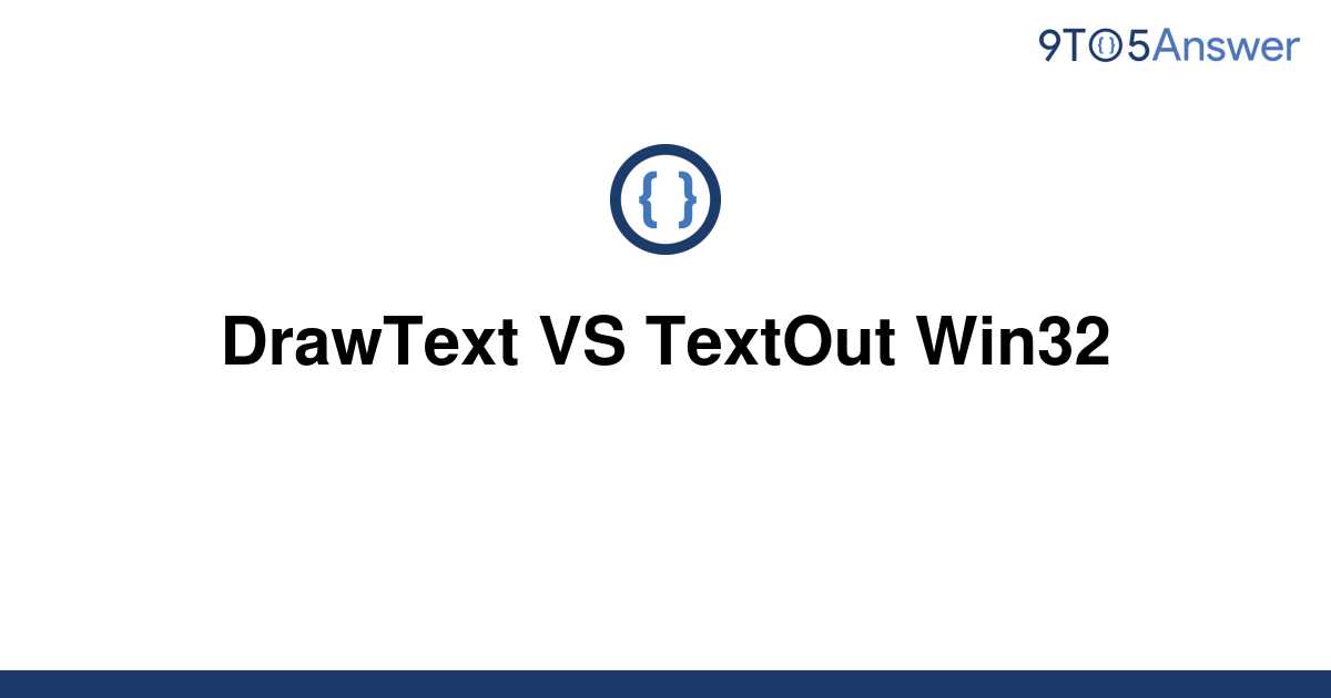 [Solved] DrawText VS TextOut Win32 9to5Answer