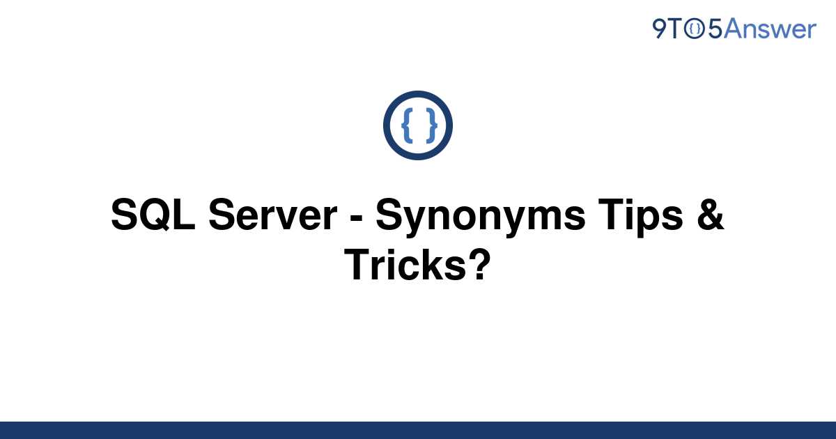 solved-sql-server-synonyms-tips-tricks-9to5answer