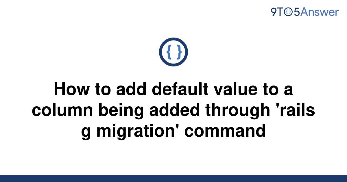 solved-how-to-add-default-value-to-a-column-being-added-9to5answer