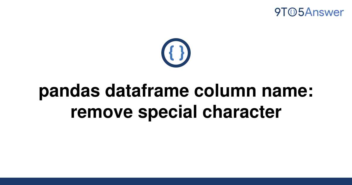 solved-pandas-dataframe-column-name-remove-special-9to5answer