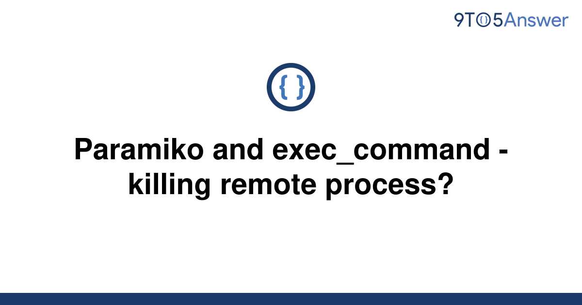 solved-paramiko-and-exec-command-killing-remote-9to5answer