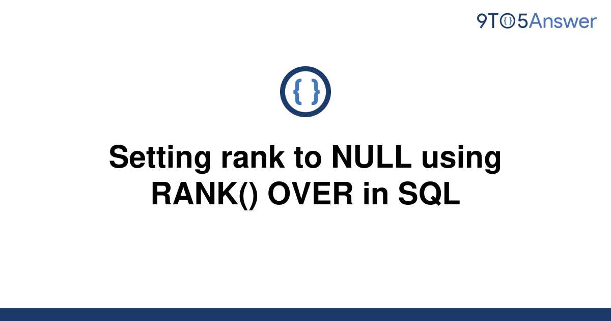 solved-setting-rank-to-null-using-rank-over-in-sql-9to5answer