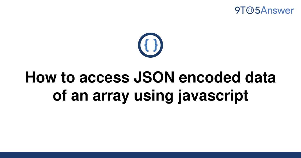 solved-how-to-access-json-encoded-data-of-an-array-9to5answer