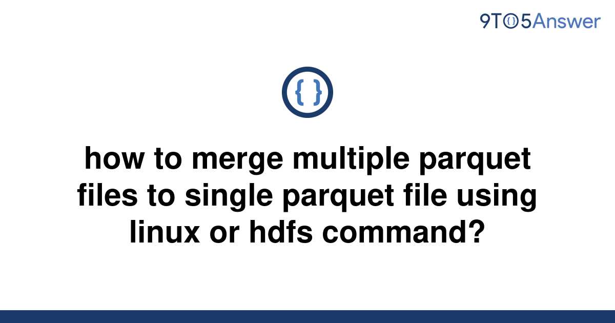 solved-how-to-merge-multiple-parquet-files-to-single-9to5answer