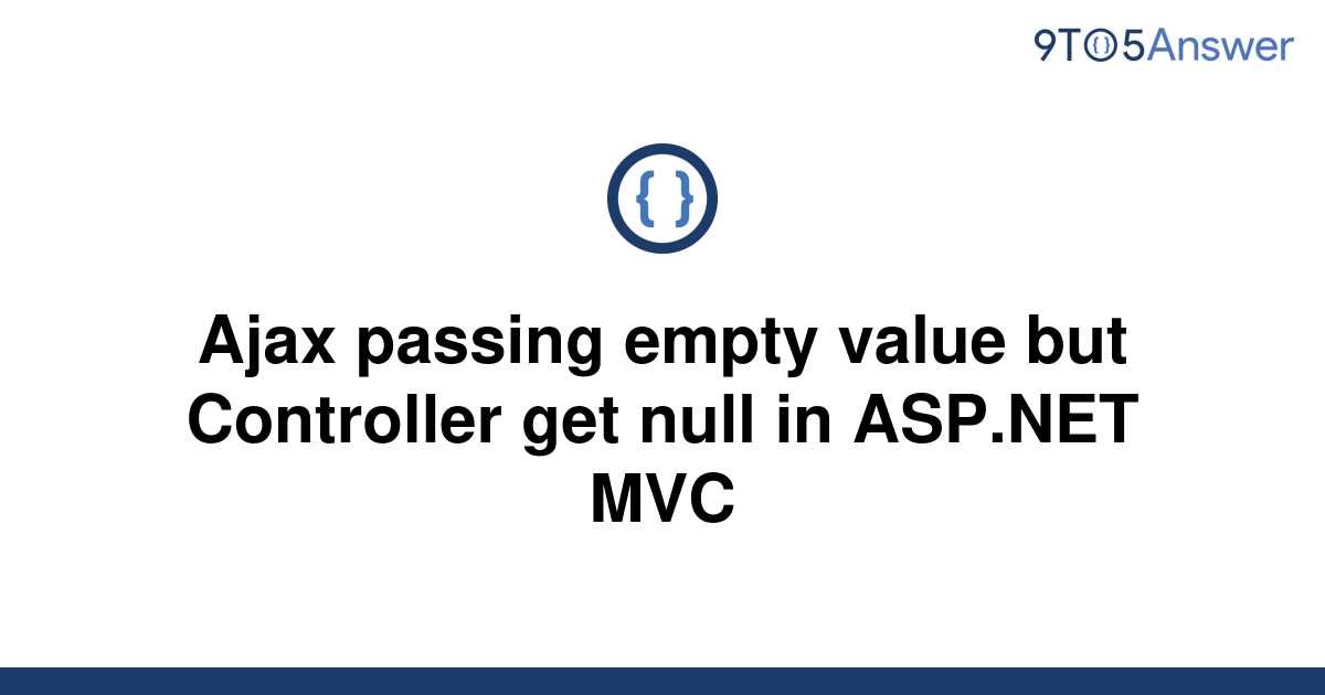 solved-ajax-passing-empty-value-but-controller-get-null-9to5answer