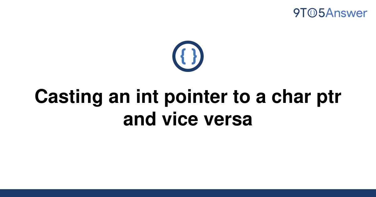 solved-casting-an-int-pointer-to-a-char-ptr-and-vice-9to5answer