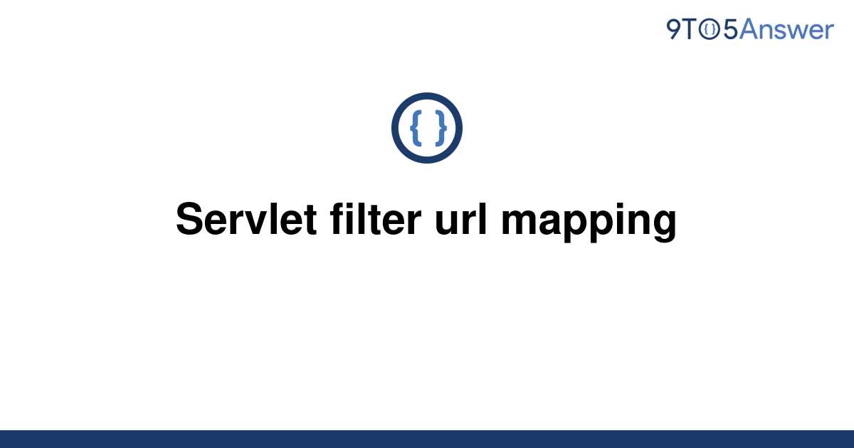 solved-servlet-filter-url-mapping-9to5answer