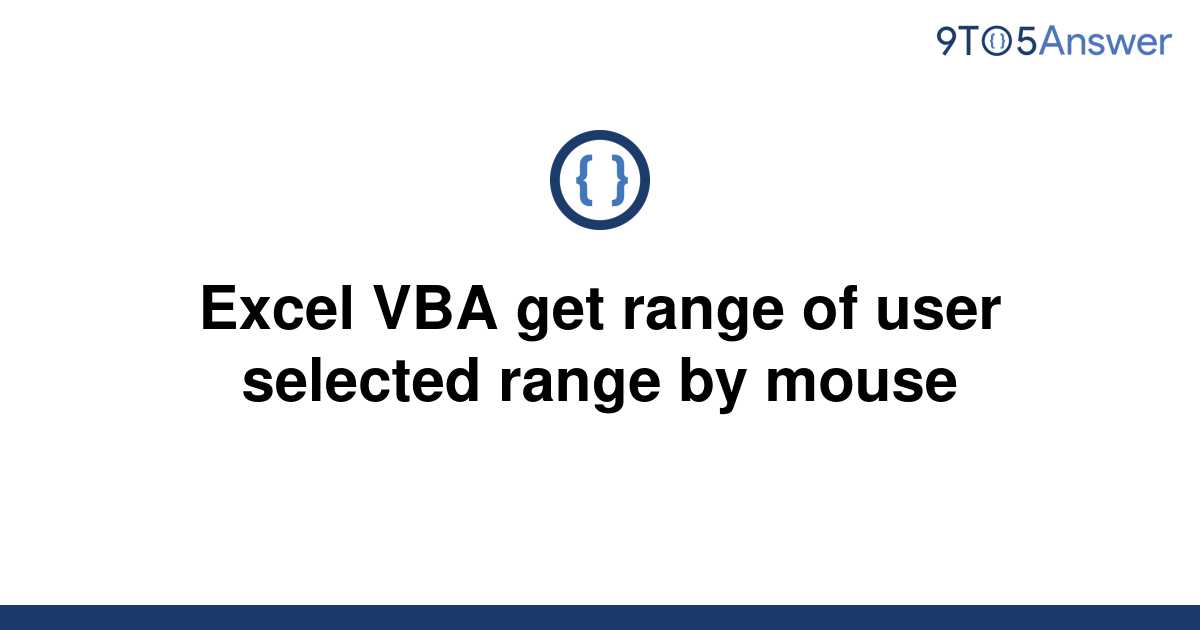solved-excel-vba-get-range-of-user-selected-range-by-9to5answer