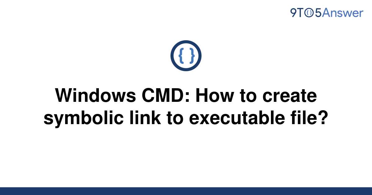 solved-windows-cmd-how-to-create-symbolic-link-to-9to5answer