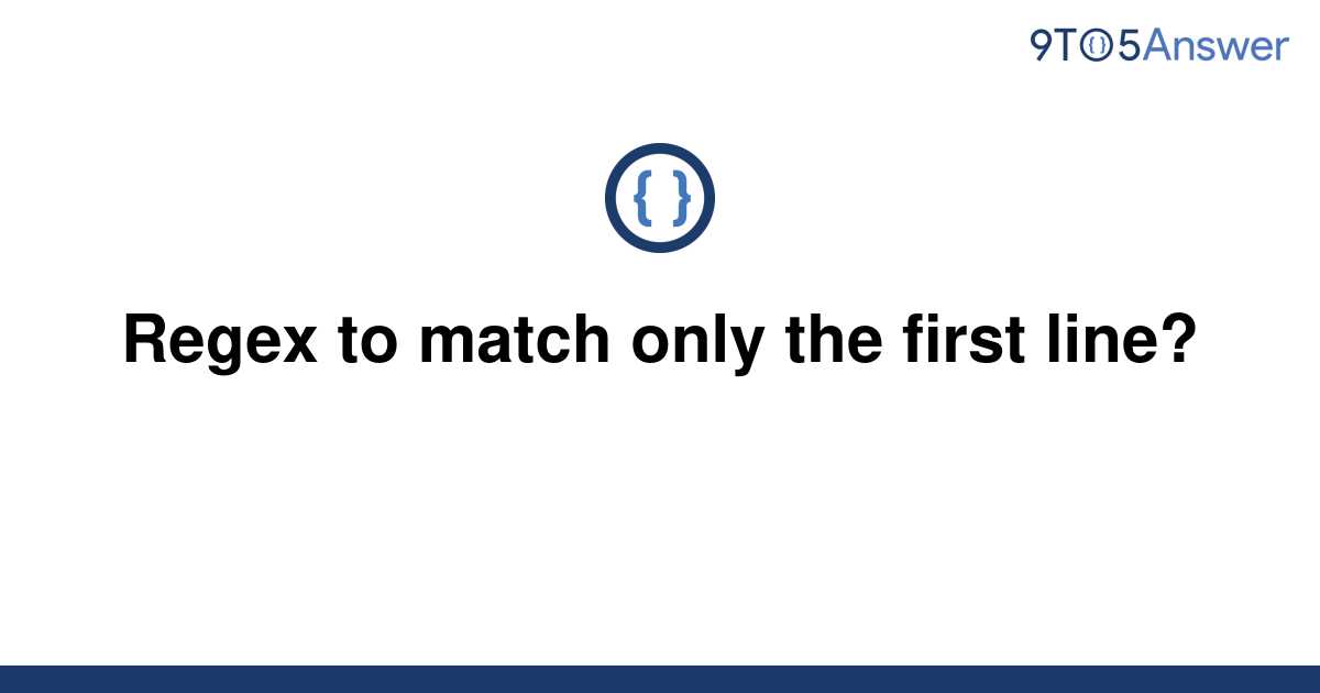 solved-regex-to-match-only-the-first-line-9to5answer