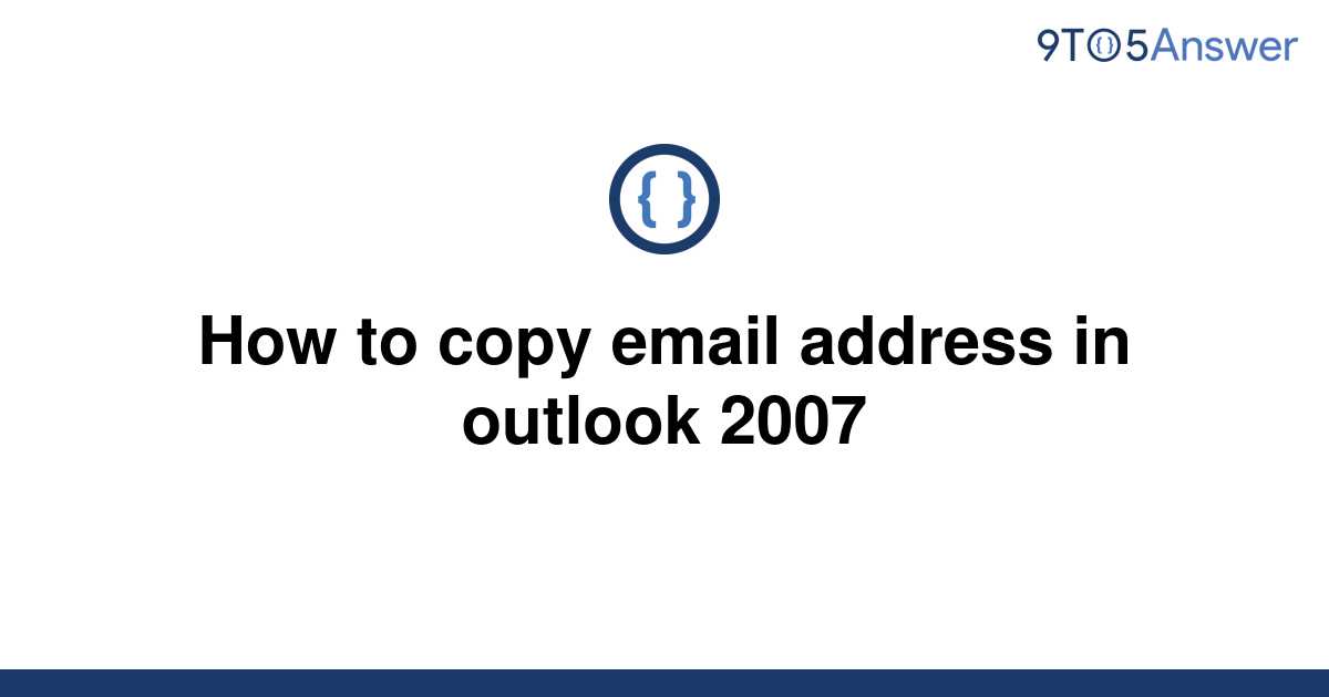 solved-how-to-copy-email-address-in-outlook-2007-9to5answer