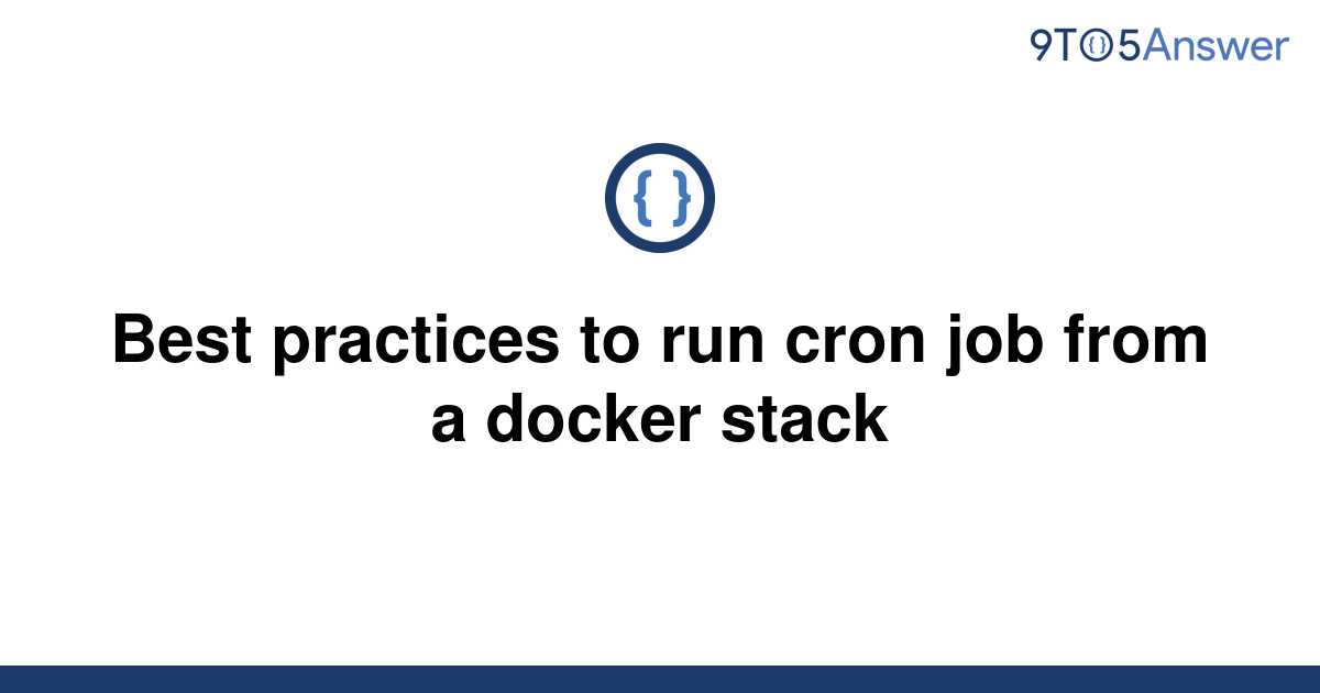 solved-best-practices-to-run-cron-job-from-a-docker-9to5answer