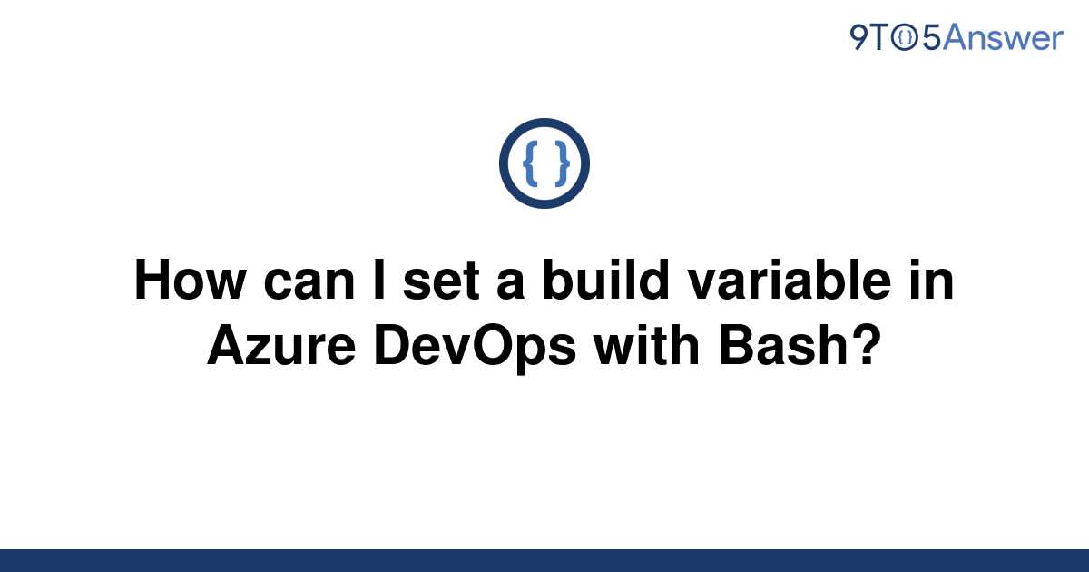 solved-how-can-i-set-a-build-variable-in-azure-devops-9to5answer