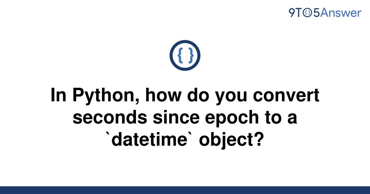 solved-in-python-how-do-you-convert-seconds-since-9to5answer