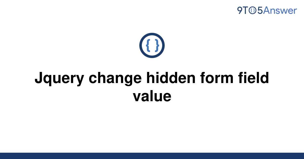 solved-jquery-change-hidden-form-field-value-9to5answer