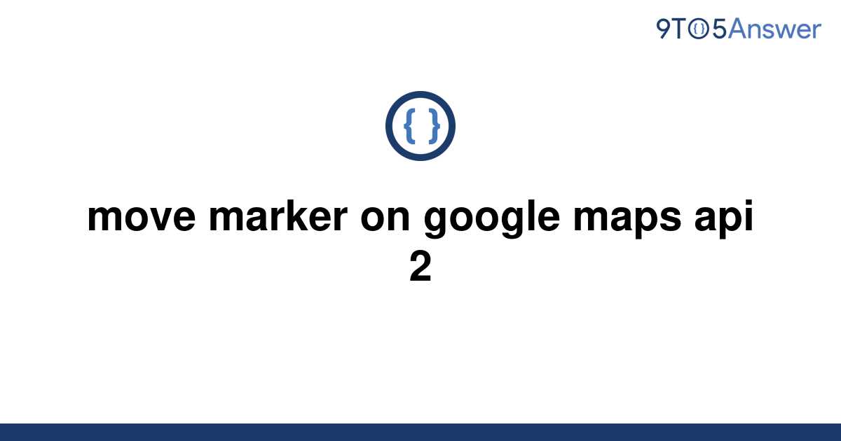 solved-move-marker-on-google-maps-api-2-9to5answer