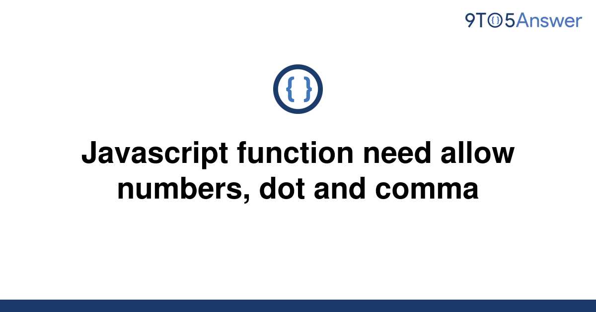 solved-javascript-function-need-allow-numbers-dot-and-9to5answer