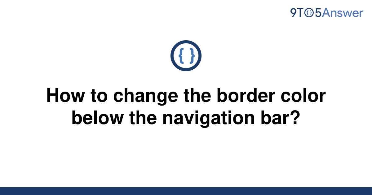 solved-how-to-change-the-border-color-below-the-9to5answer