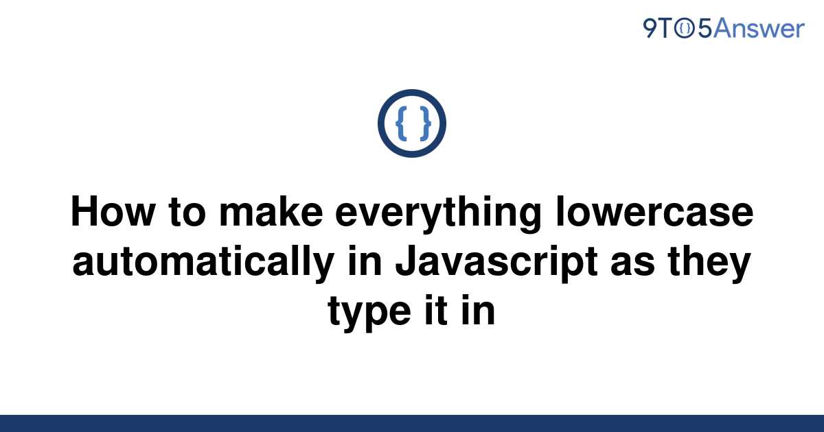 solved-how-to-make-everything-lowercase-automatically-9to5answer