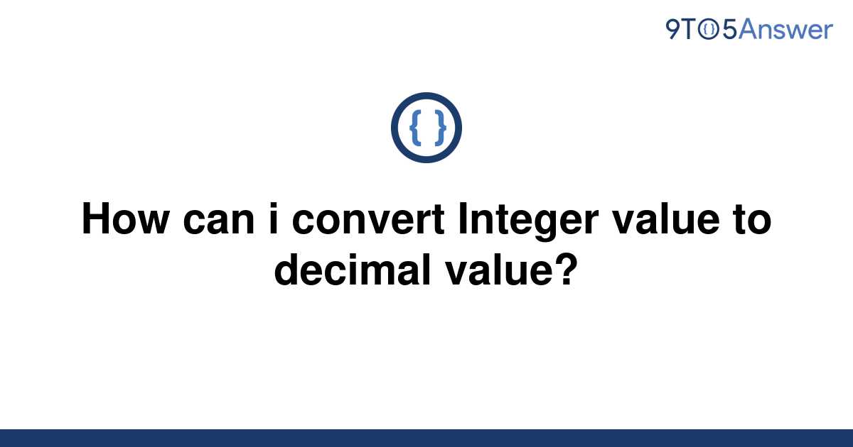 solved-how-can-i-convert-integer-value-to-decimal-9to5answer