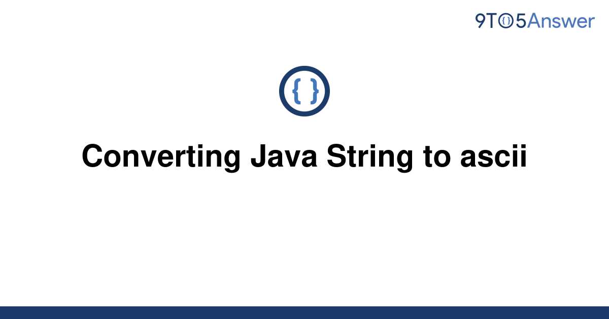 solved-converting-java-string-to-ascii-9to5answer