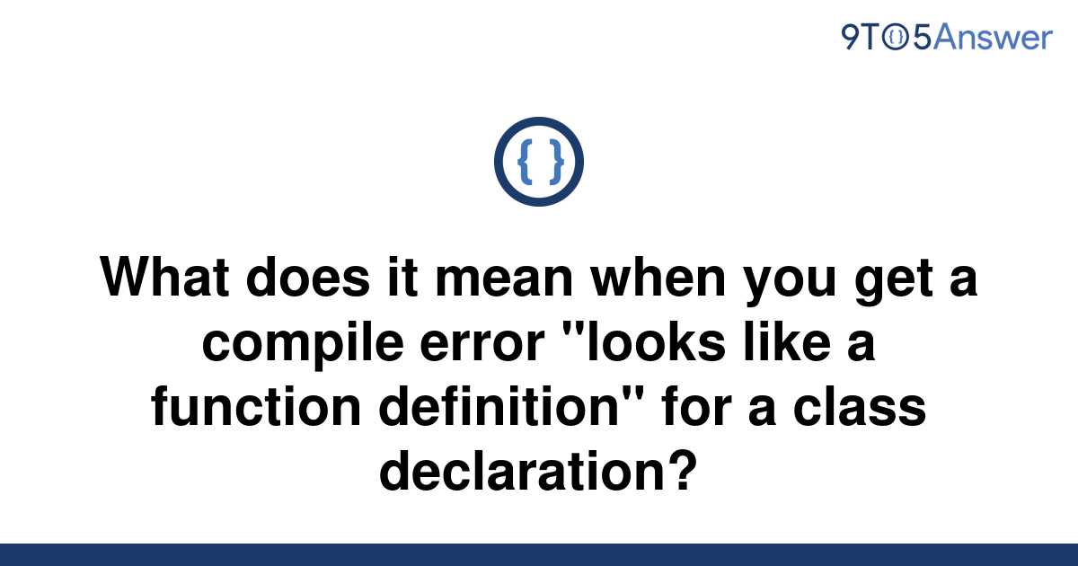 solved-what-does-it-mean-when-you-get-a-compile-error-9to5answer