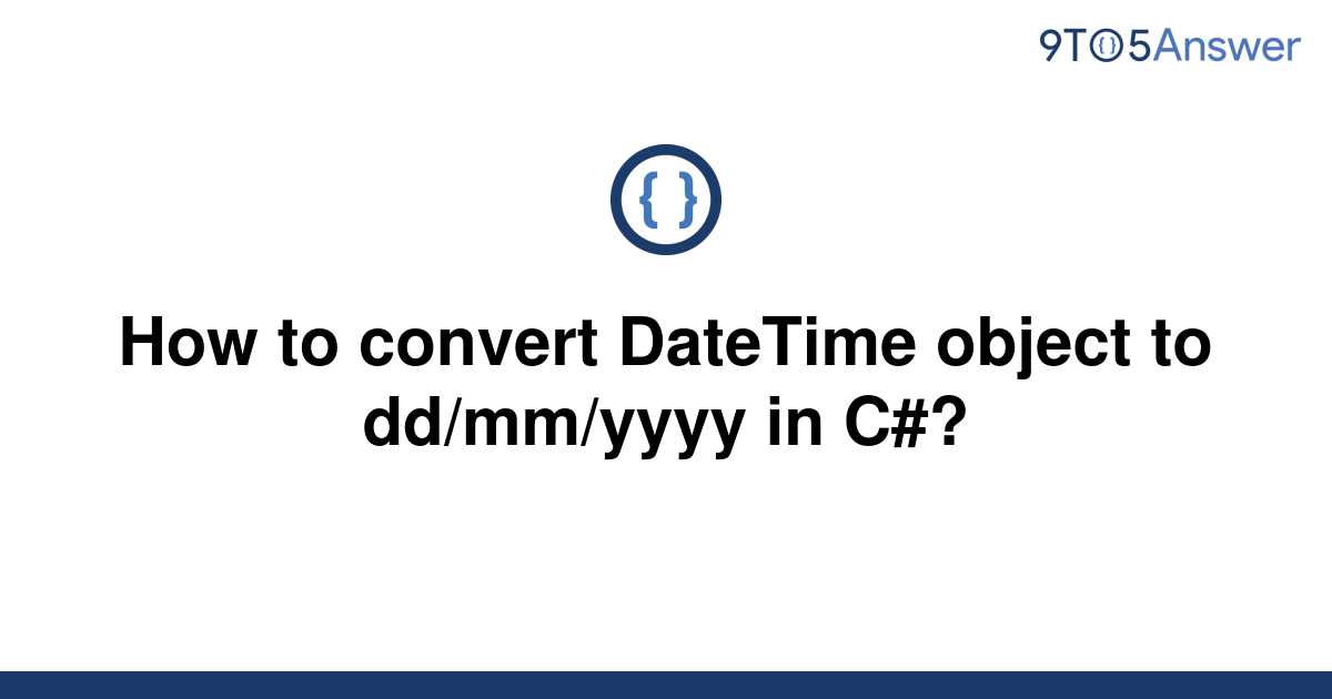 solved-how-to-convert-datetime-object-to-dd-mm-yyyy-in-9to5answer