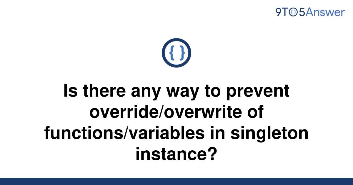 solved-is-there-any-way-to-prevent-override-overwrite-9to5answer