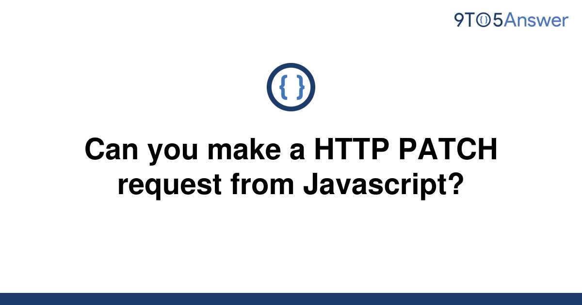 solved-can-you-make-a-http-patch-request-from-9to5answer