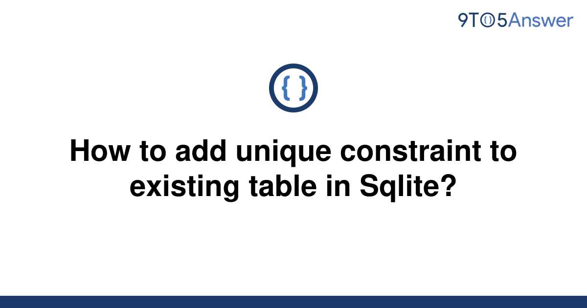 solved-how-to-add-unique-constraint-to-existing-table-9to5answer