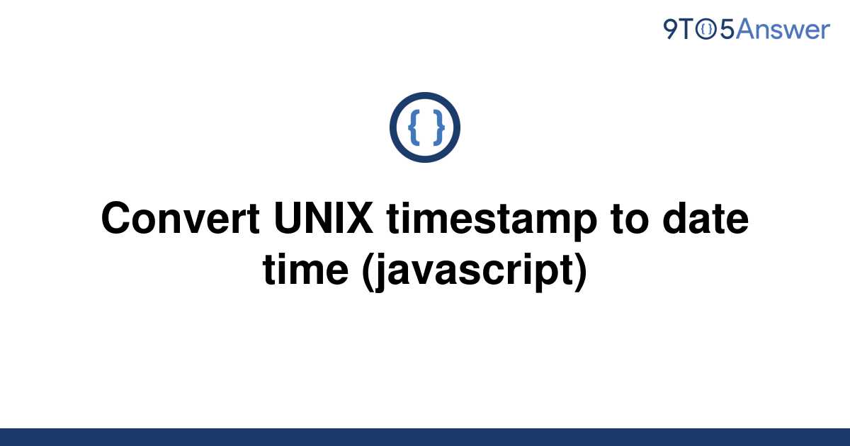 solved-convert-unix-timestamp-to-date-time-javascript-9to5answer