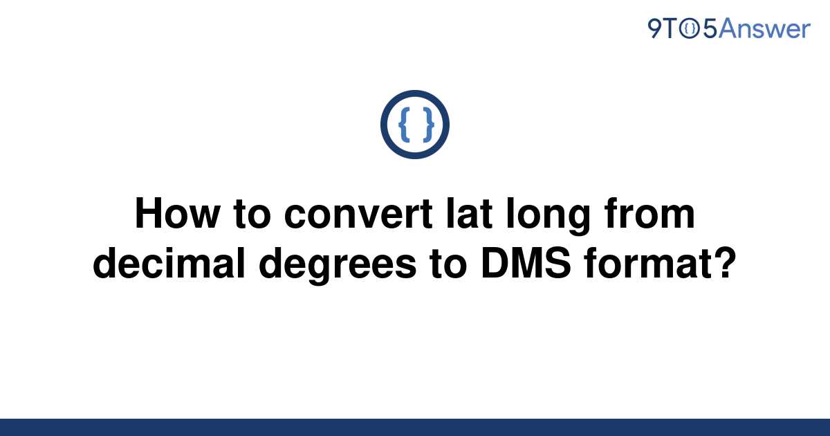 solved-how-to-convert-lat-long-from-decimal-degrees-to-9to5answer