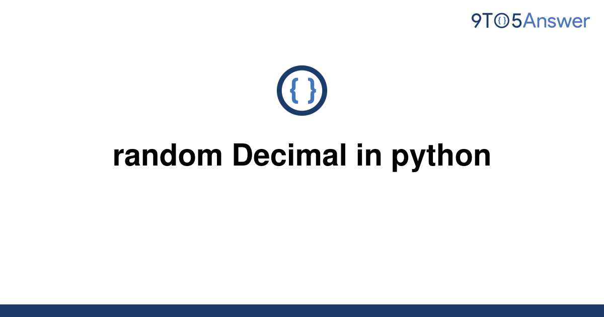 solved-random-decimal-in-python-9to5answer