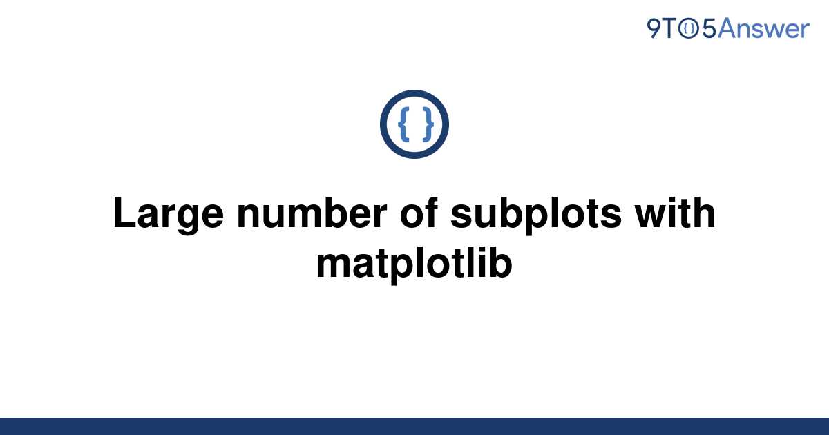 solved-large-number-of-subplots-with-matplotlib-9to5answer