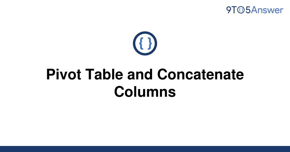 solved-pivot-table-and-concatenate-columns-9to5answer