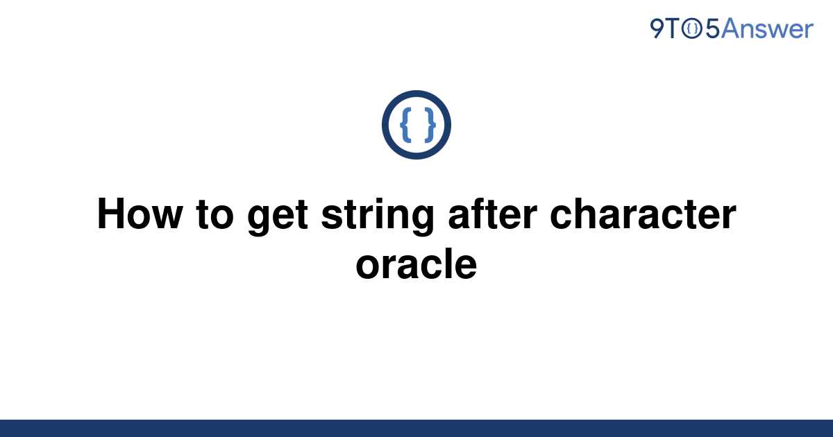 solved-how-to-get-string-after-character-oracle-9to5answer