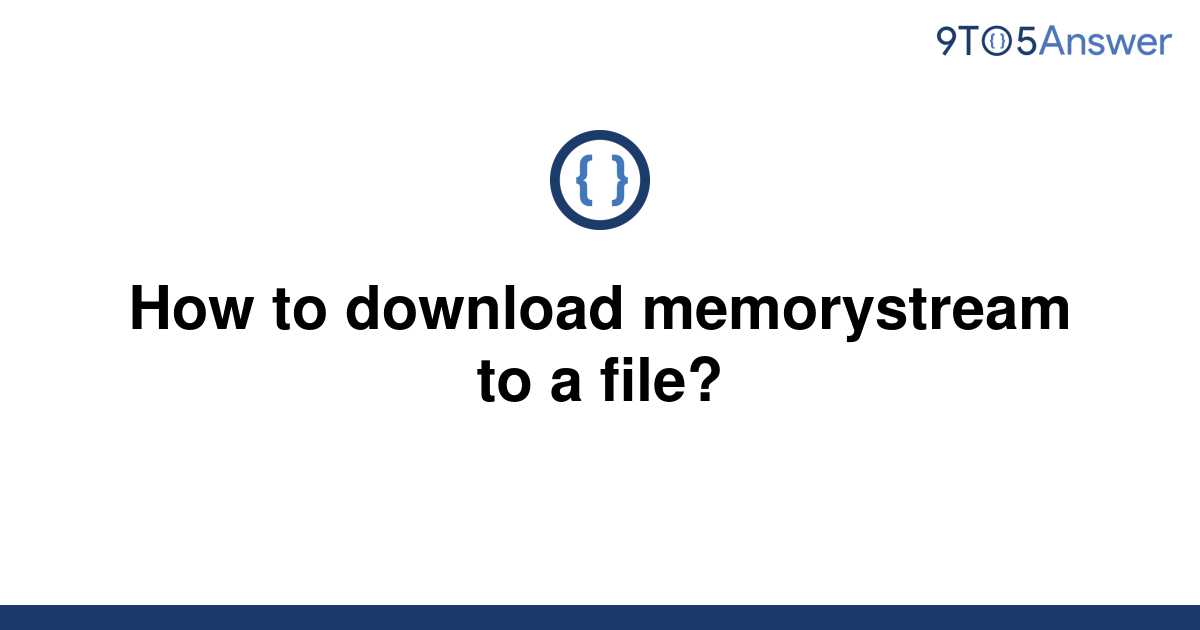 solved-how-to-download-memorystream-to-a-file-9to5answer