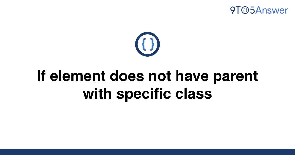 solved-if-element-does-not-have-parent-with-specific-9to5answer