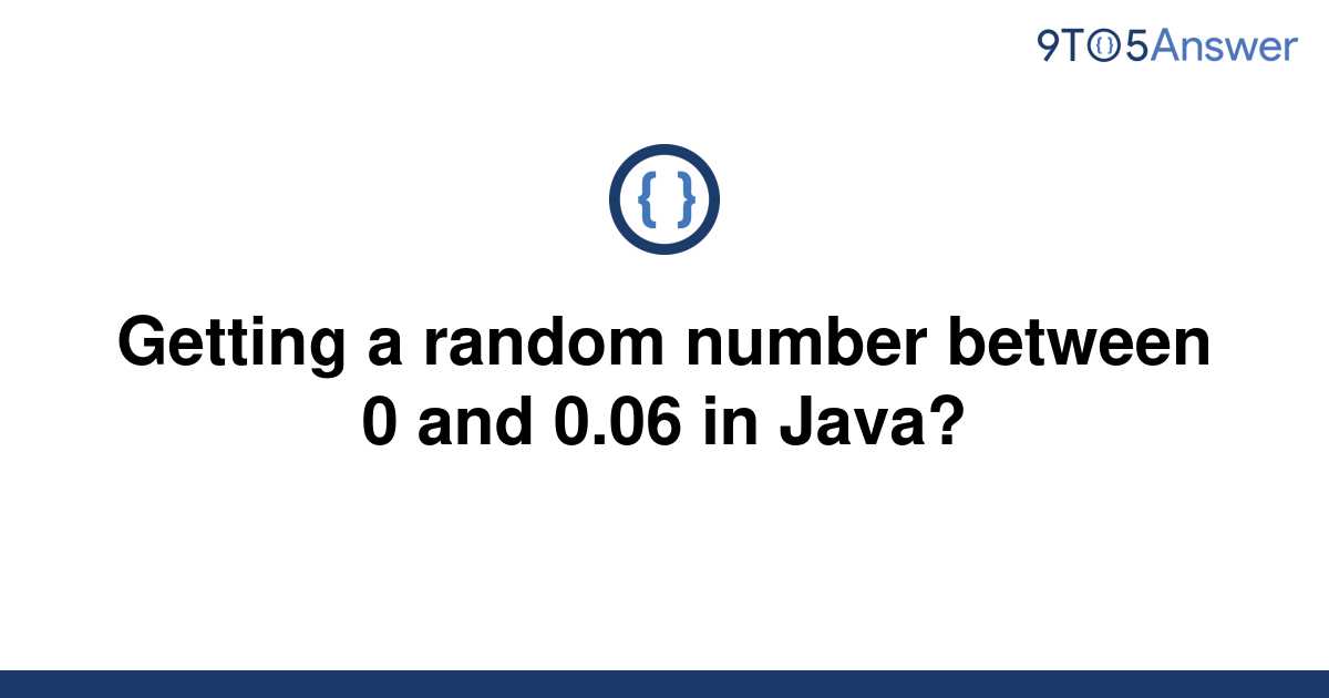 solved-getting-a-random-number-between-0-and-0-06-in-9to5answer