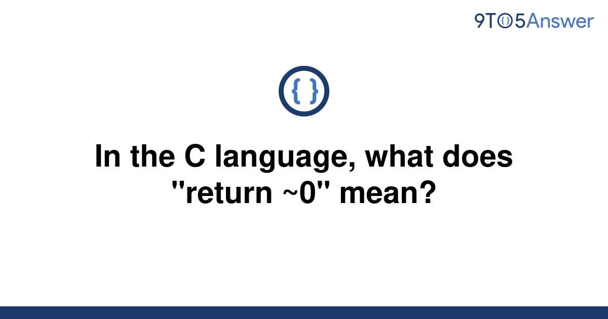 solved-in-the-c-language-what-does-return-0-mean-9to5answer