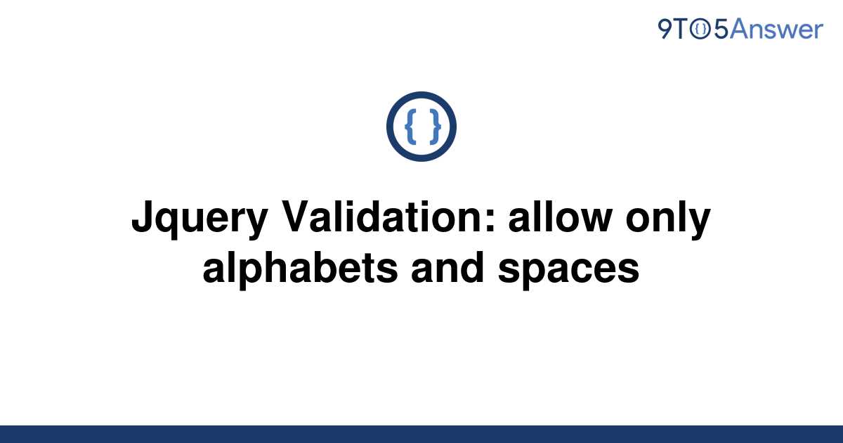 solved-jquery-validation-allow-only-alphabets-and-9to5answer