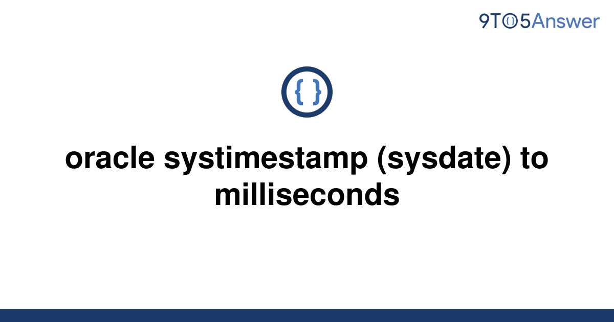 solved-oracle-systimestamp-sysdate-to-milliseconds-9to5answer