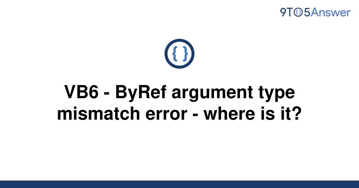 [Solved] VB6 - ByRef argument type mismatch error - where | 9to5Answer