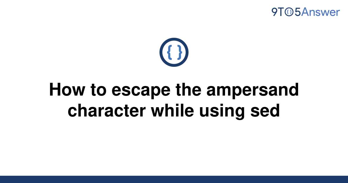 solved-how-to-escape-the-ampersand-character-while-9to5answer