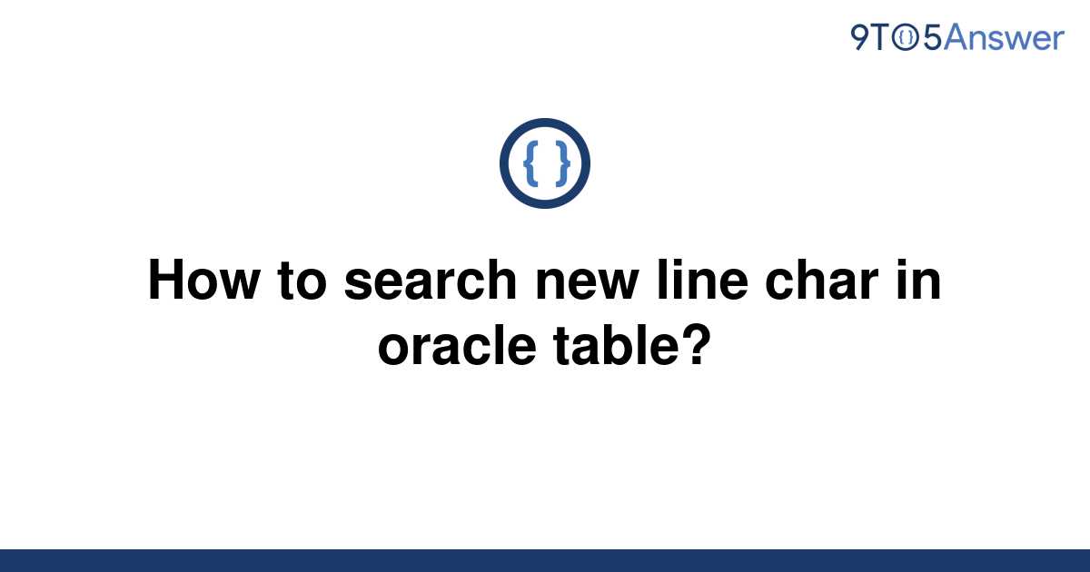 solved-how-to-search-new-line-char-in-oracle-table-9to5answer