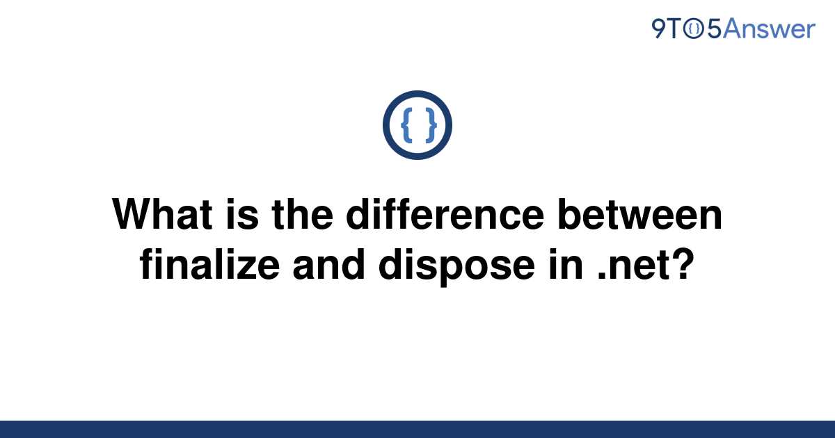 Solved What Is The Difference Between Finalize And 9to5answer 8404