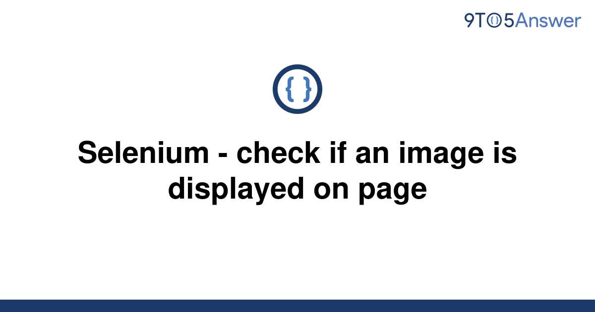 solved-selenium-check-if-an-image-is-displayed-on-9to5answer