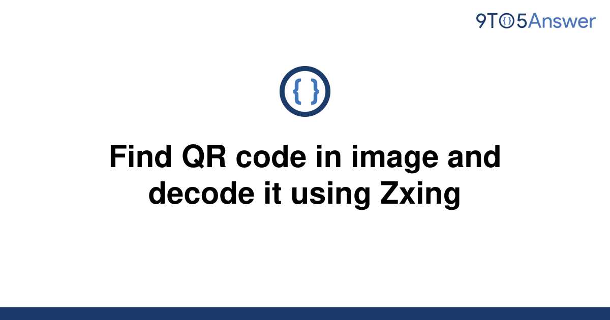 solved-find-qr-code-in-image-and-decode-it-using-zxing-9to5answer